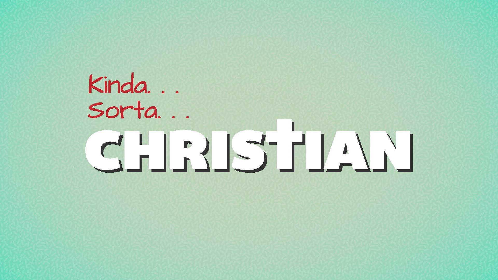 Kinda Sorta Christian